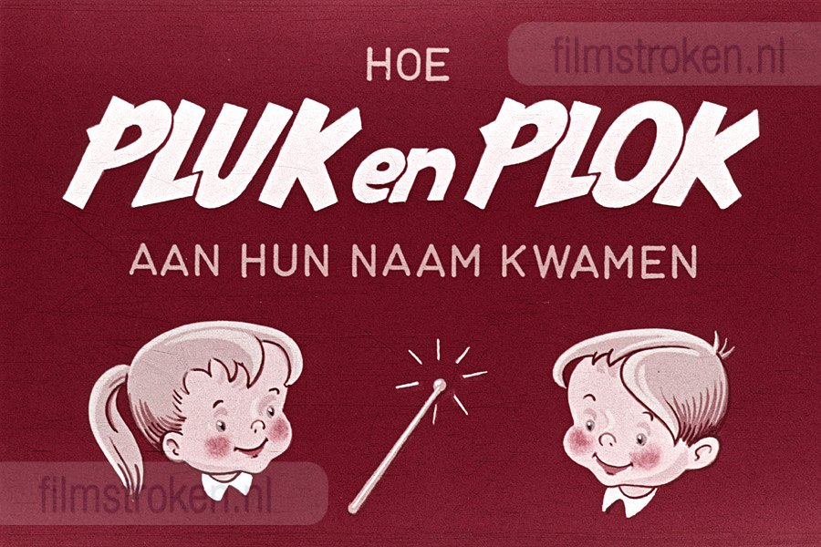 Hoe Pluk en Plok aan hun Naam kwamen Hoe Pluk en Plok aan hun Naam kwamen